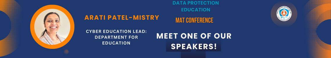 Promotional graphic for the MAT Conference featuring a headshot of speaker Arati Patel-Mistry. Text reads: "Data Protection Education, MAT Conference, Meet one of our Speakers! Arati Patel-Mistry, Cyber Education Lead: Department of Education."